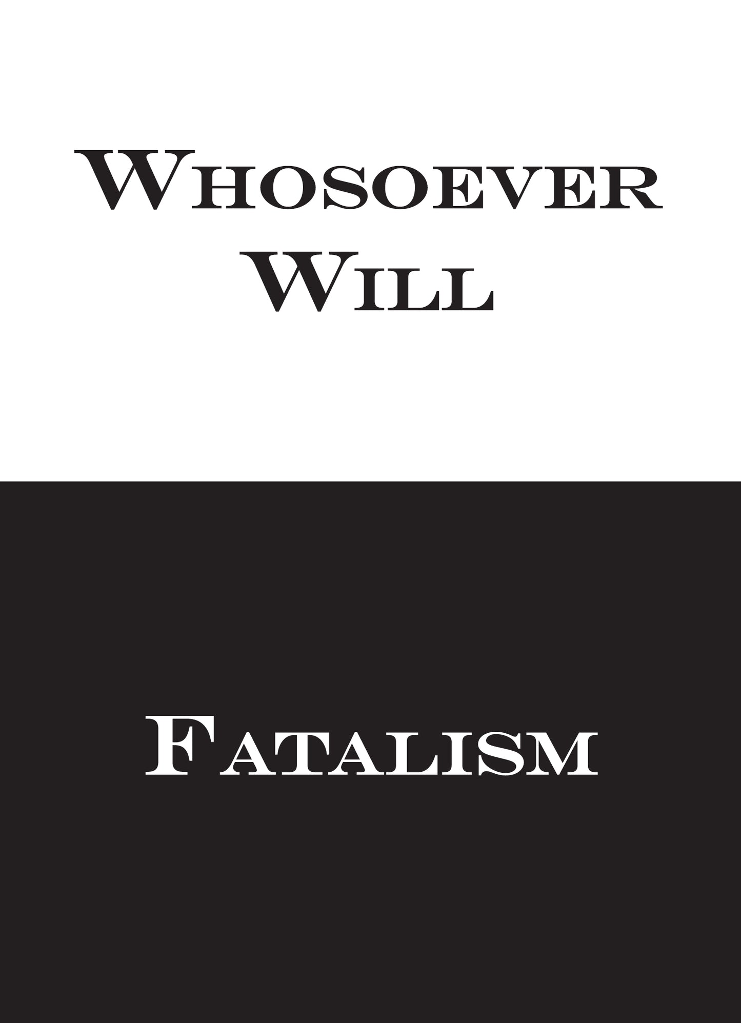 Whosoever Will vs Fatalism